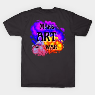 Make Art Not War bold font phrase with colorful spray clouds T-Shirt